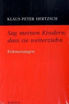 Sag meinen Kindern, dass sie weiterziehn: Erinnerungen