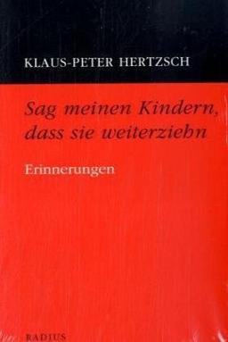 Sag meinen Kindern, dass sie weiterziehn: Erinnerungen