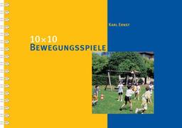 10 x 10 Bewegungsspiele: Eine Aufgabensammlung für den Sportunterricht