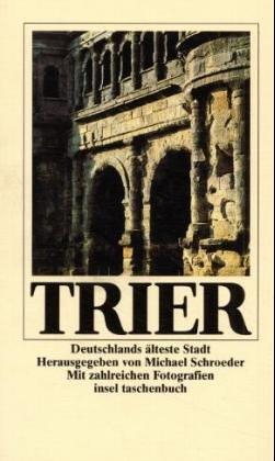 Trier. Deutschlands älteste Stadt. Reisebuch.