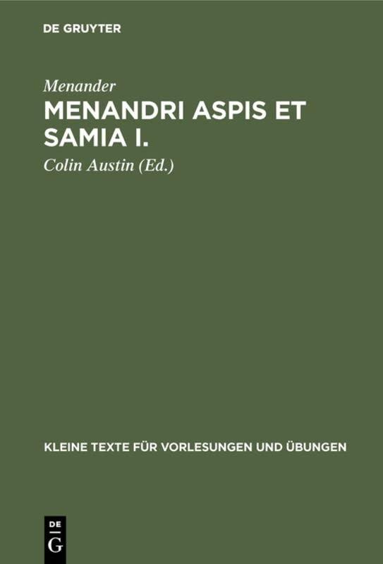 Menandri Aspis et Samia I.: Textus (cum apparatu critico) et indices (Kleine Texte für Vorlesungen und Übungen, 188a, Band 188)