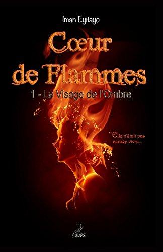 Coeur de Flammes, Tome 1: Le Visage de l'Ombre