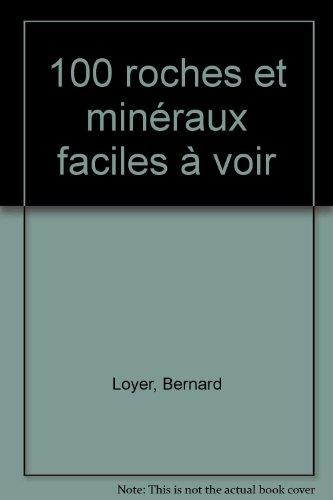 100 roches et minéraux faciles à voir