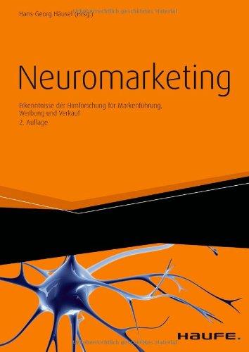 Neuromarketing: Erkenntnisse der Hirnforschung für Markenführung, Werbung und Verkauf