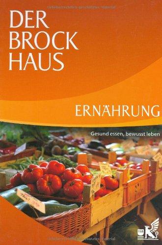 Der Brockhaus Ernährung: Gesund essen, bewusst leben