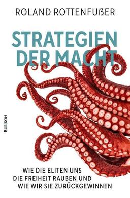 Strategien der Macht: Wie die Eliten uns die Freiheit rauben und wie wir sie zurückgewinnen