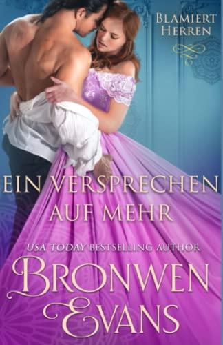 Ein Versprechen auf Mehr: Eine Regency-Romanze von Enemies To Lovers (Blamiert Herren, Band 2)