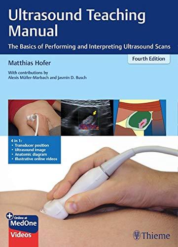 Ultrasound Teaching Manual: The Basics of Performing and Interpreting Ultrasound Scans