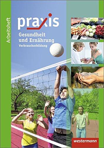 Praxis: Arbeitsheft Gesundheit und Ernährung: Verbraucherbildung