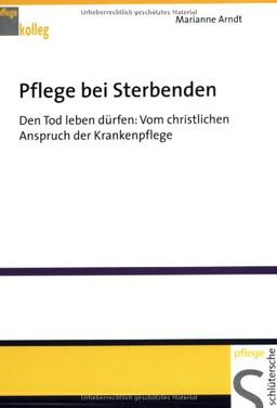 Pflege bei Sterbenden: Den Tod leben dürfen: Vom christlischen Anspruch der Krankenpflege