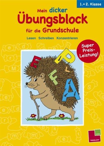 Mein dicker Übungsblock für die Grundschule. 1. + 2. Klasse: Lesen, Schreiben, Konzentrieren