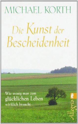 Die Kunst der Bescheidenheit: Wie wenig man zum glücklichen Leben wirklich braucht