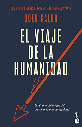 El viaje de la humanidad: El misterio del origen del crecimiento y la desigualdad (Divulgación)