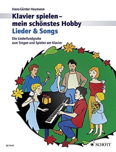 Lieder & Songs: Die Liederfundgrube zum Singen und Spielen am Klavier. Klavier. (Klavier spielen - mein schönstes Hobby)