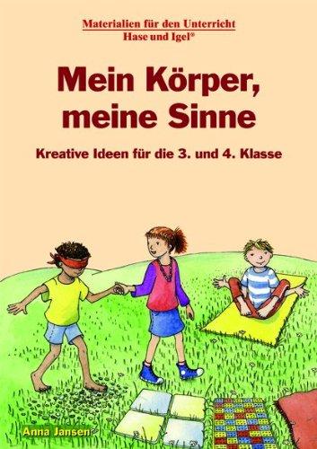 Mein Körper, meine Sinne: Kreative Ideen für die 3. und 4. Klasse