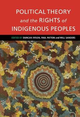 Political Theory and the Rights of Indigenous Peoples