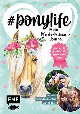 #ponylife – Mein Pferde-Mitmach-Journal von den Social-Media-Stars Lia und Lea: Alles, was du über Ponys und Pferde wissen musst – mit persönlichen ... viel Platz für deine liebsten Erinnerungen