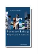 Boomtown Leipzig. Anspruch und Wirklichkeit