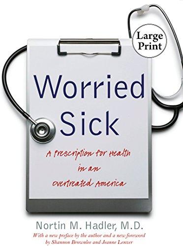 Worried Sick: A Prescription for Health in an Overtreated America (H. Eugene and Lillian Youngs Lehman)