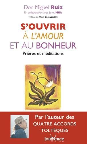 S'ouvrir à l'amour et au bonheur : prières et méditations