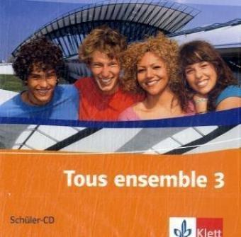 Tous ensemble 3. 2Schüler-CD`s: Französisch als 2. Fremdsprache. Realschule / Gesamtschule: BD 3