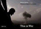 Moises Saman: This Is War: Witness to Man's Destruction