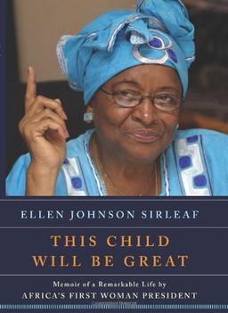 This Child Will Be Great: Memoir of a Remarkable Life by Africa's First Woman President