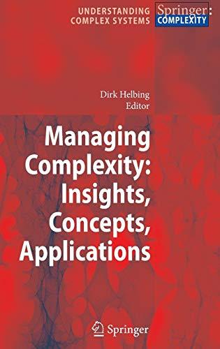 Managing Complexity: Insights, Concepts, Applications (Understanding Complex Systems)