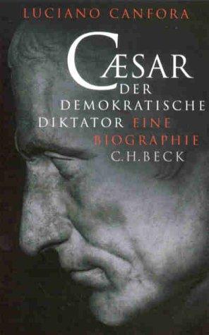 Caesar: Der demokratische Diktator. Eine Biographie