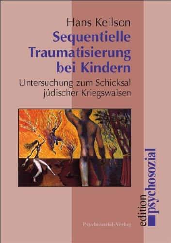 Sequentielle Traumatisierung bei Kindern: Untersuchung zum Schicksal jüdischer Kriegswaisen