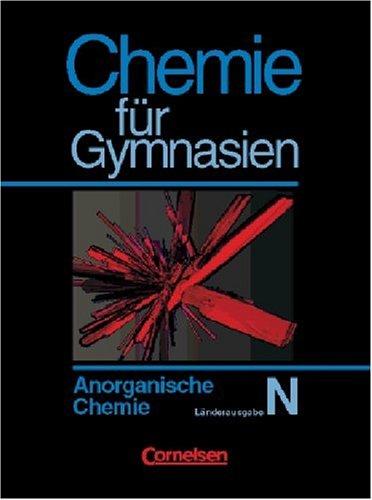 Chemie für Gymnasien - Länderausgabe N: Anorganische Chemie: Schülerbuch