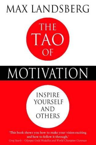 The Tao of Motivation: Inspire Yourself and Others