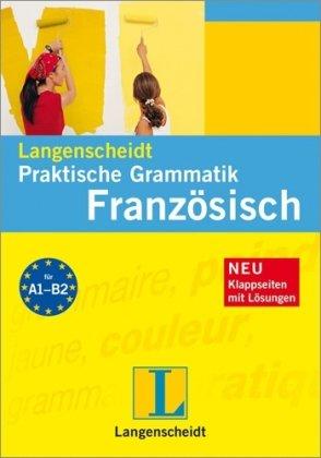 Langenscheidt Praktische Grammatik Französisch: Niveau A1-B2