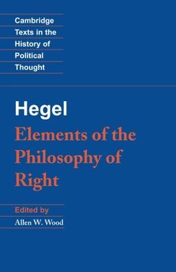 Hegel: Elements of the Philosophy of Right (Cambridge Texts in the History of Political Thought)