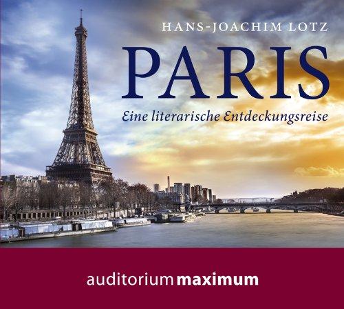 Paris: Eine literarische Entdeckungsreise