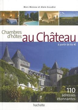 Chambres d'hôtes au château : à partir de 60 euros : 110 adresses étonnantes