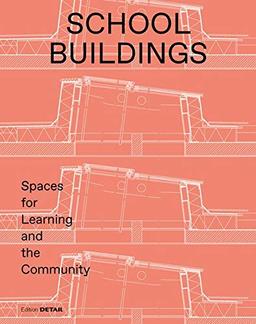 School buildings: School architecture and construction details: Spaces for Learning and theCommunity. (DETAIL Special)