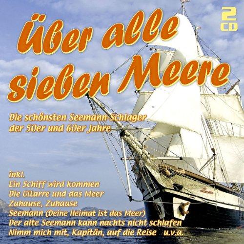 Über alle sieben Meere - Die Seemann-Schlager