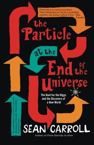 The Particle at the End of the Universe: The Hunt For The Higgs And The Discovery Of A New World