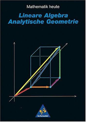 Mathematik heute, Sekundarstufe II, Lineare Algebra / Analytische Geometrie: Materialien für den Sekundarbereich 2