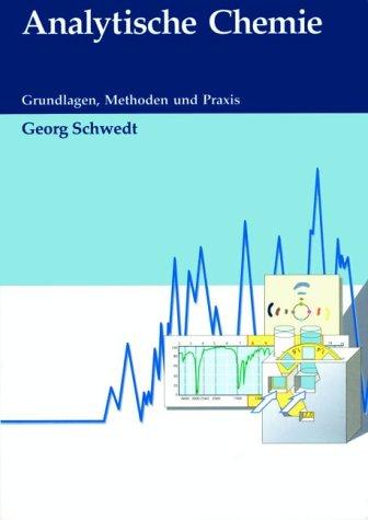 Analytische Chemie: Grundlagen, Methoden und Praxis