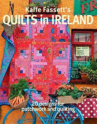 Kaffe Fassett's Quilts in Ireland: 20 Designs for Patchwork and Quilting