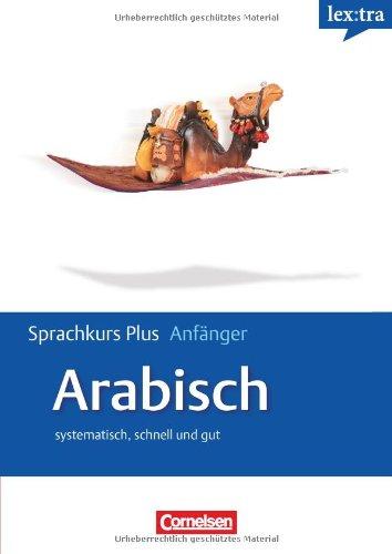 Lextra - Arabisch - Sprachkurs Plus: Anfänger: A1-A2 - Selbstlernbuch mit CDs und kostenlosem MP3-Download: Systematisch, schnell und gut. Europäischer Referenzrahmen A1-A2