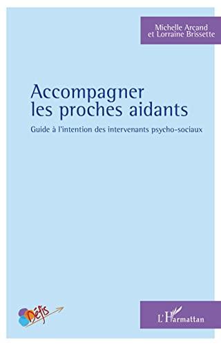 Accompagner les proches aidants : guide à l'intention des intervenants psycho-sociaux