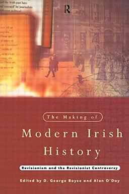 The Making of Modern Irish History: Revisionism and the Revisionist Controversy