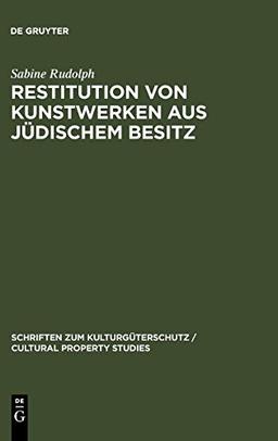 Restitution von Kunstwerken aus jüdischem Besitz: Dingliche Herausgabeansprüche nach deutschem Recht (Schriften zum Kulturgüterschutz / Cultural Property Studies)