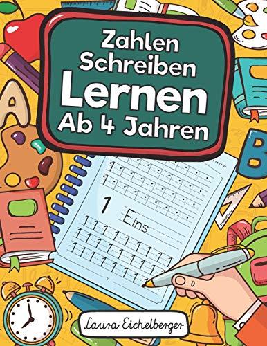 Zahlen Schreiben Lernen Ab 4 Jahren: Erste Zahlen Schreiben Lernen Und Üben! Perfekt Geeignet Für Kinder Ab 4 Jahren!