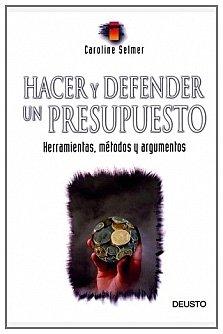 Hacer y defender un presupuesto : herramientas, métodos y argumentos