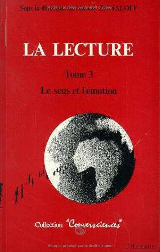 La Lecture. Vol. 3. Le Sens et l'émotion