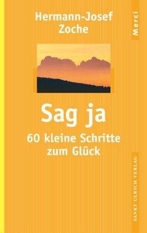 Sag ja. 60 kleine Schritte zum Glück